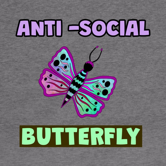 ANTI Social Butterfly Funny Quotes by SartorisArt1